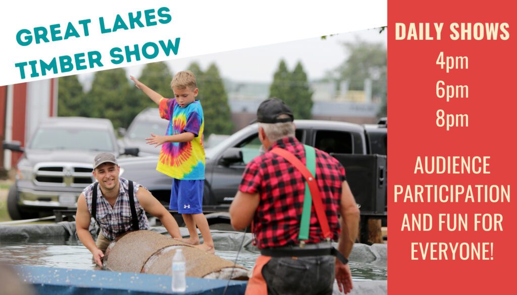 Great Lakes Timber Show.  Daily Shows 4pm, 6pm, 8pm.